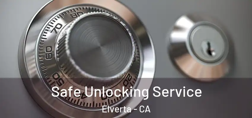  Safe Unlocking Service Elverta - CA